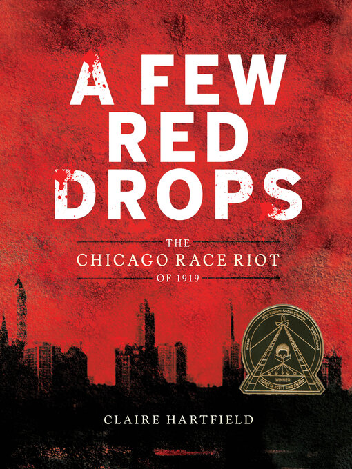 Title details for A Few Red Drops: the Chicago Race Riot of 1919 by Claire Hartfield - Available